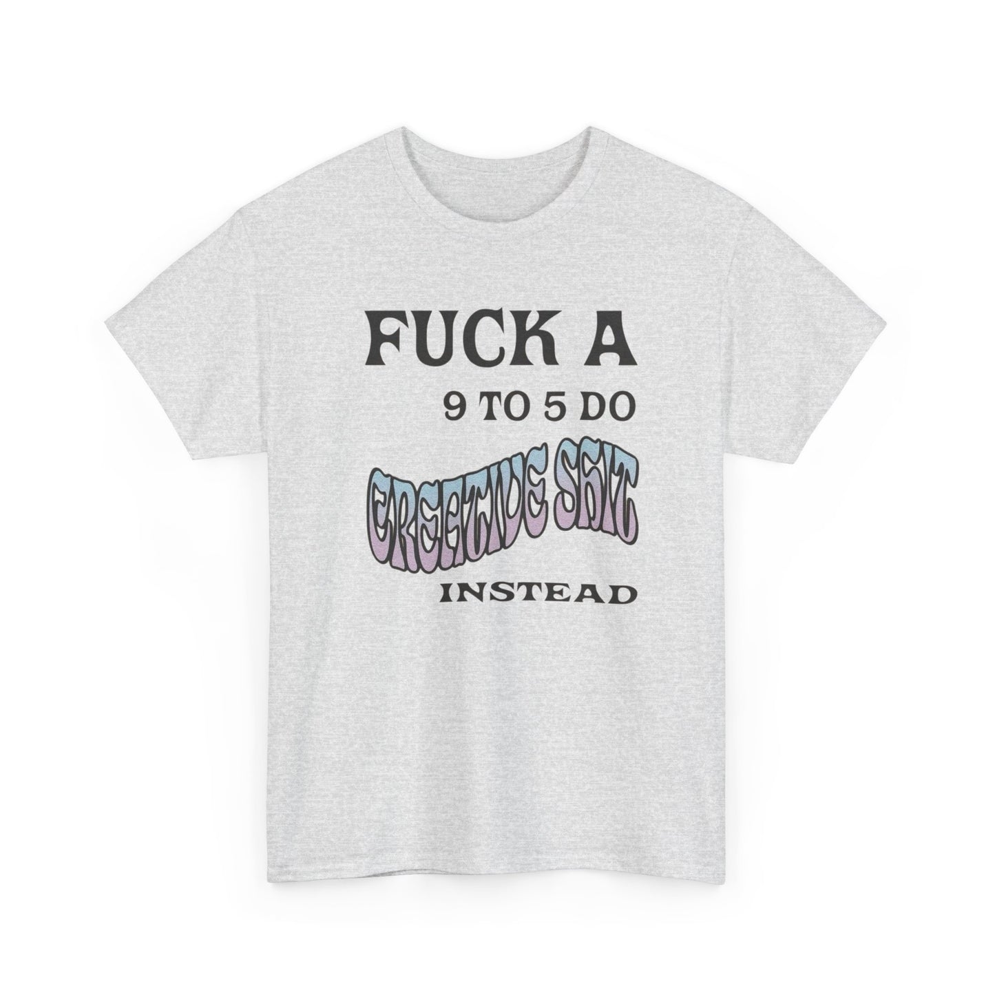 NO JOB BE CREATIVE Graphic T-Shirt Unisex Heavy Cotton Tee Gift