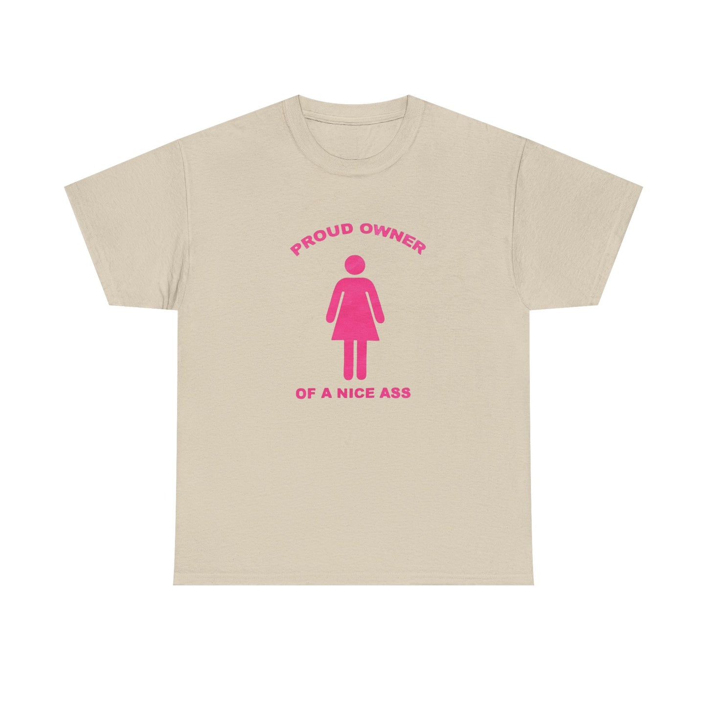 Proud Owner Of A Nice Ass Funny Graphic T-Shirt Unisex Heavy Cotton Tee