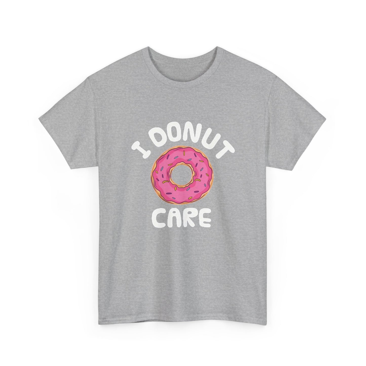I Donut Care Funny Graphic T Shirt Hilarious Gift Unisex Heavy Cotton Tee