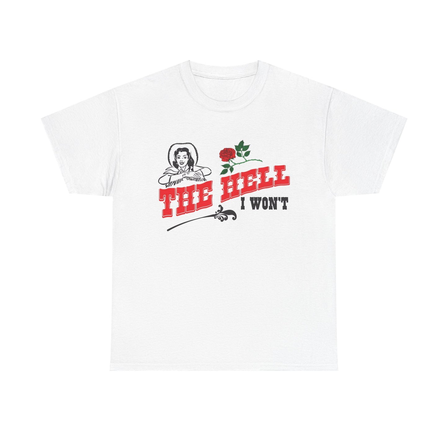 The Hell I Wont Cowgirl Graphic T Shirt Women's BRAND NEW  Cotton Tee