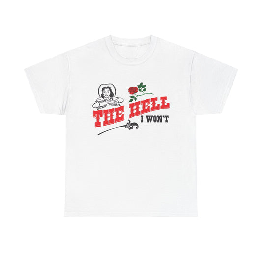 The Hell I Wont Cowgirl Graphic T Shirt Women's BRAND NEW  Cotton Tee