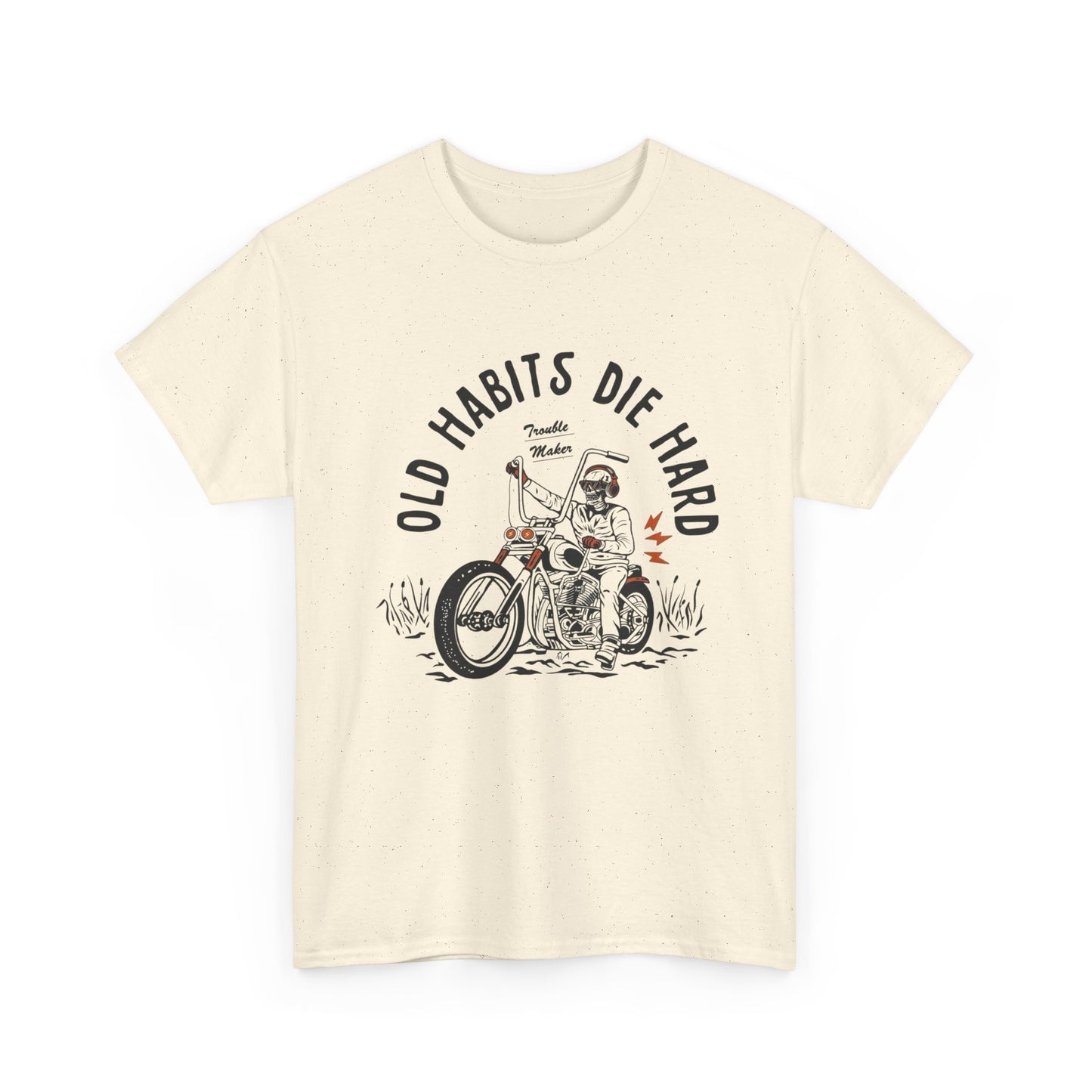 Old Habits Die Hard Motorcycles Graphic T Shirt Unisex Heavy Cotton Tee