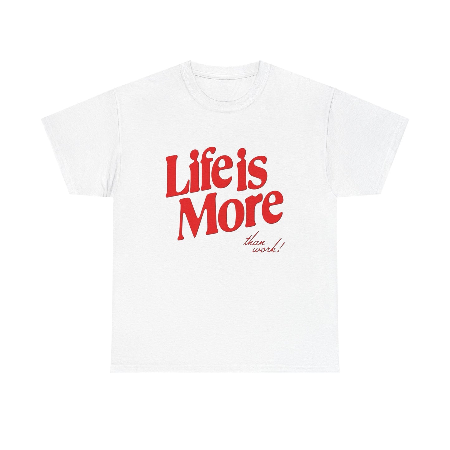 Life Is More Than Work Graphic T Shirt NEW Adult Cotton