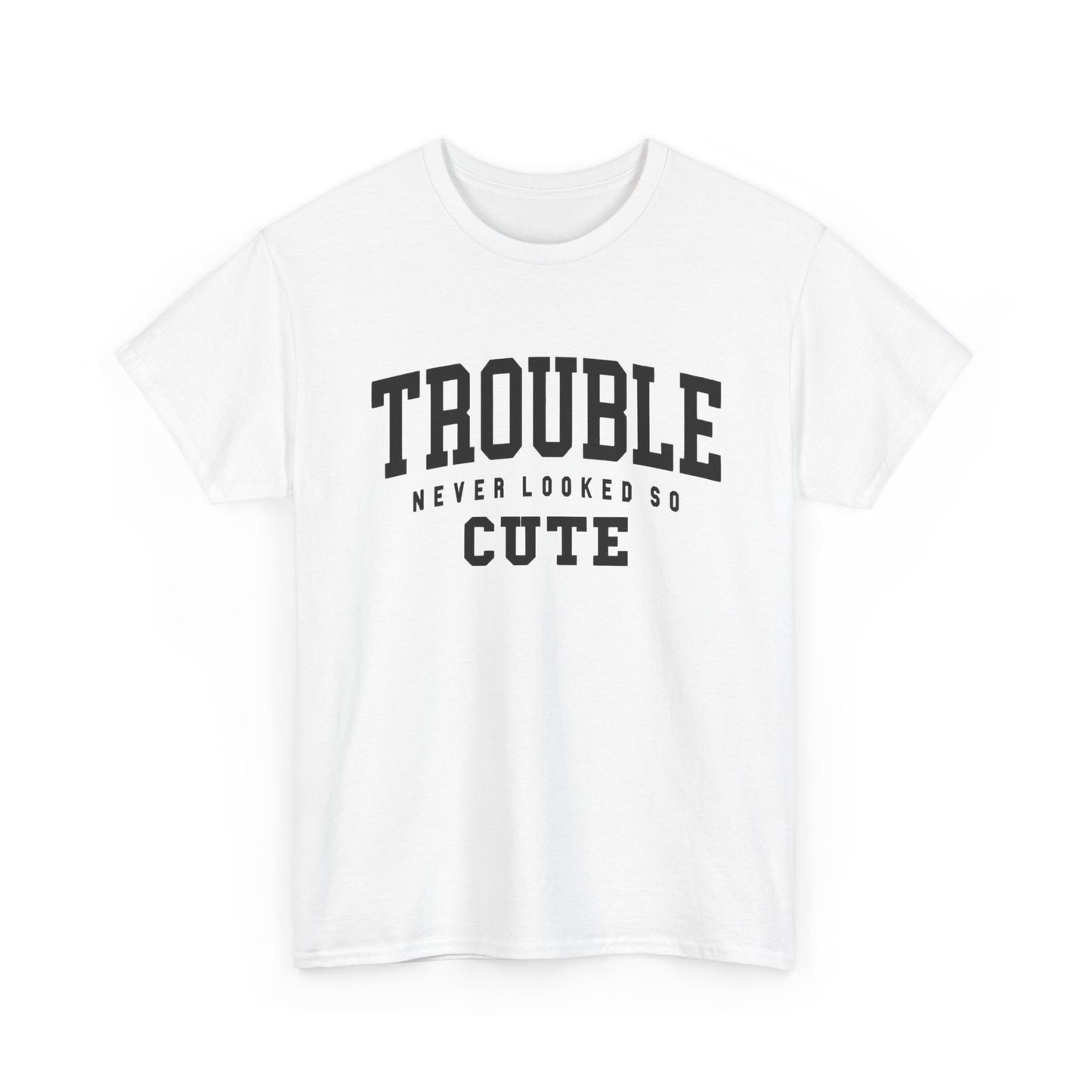 Trouble Never Looked So Cute Graphic T Shirt NEW ADULT Unisex Heavy Cotton Tee