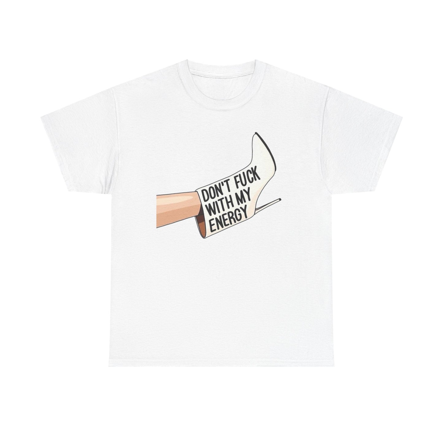 Don't Mess With My Energy High Heels Graphic T-Shirt Comfy Cotton Tee Brand NEW