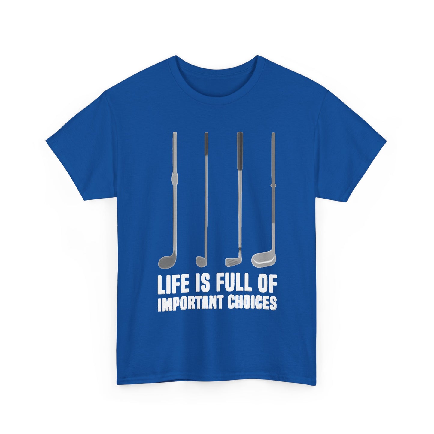 Life Is Full Of Important Decisions Shirt Funny Golf Golfing Unisex Heavy Cotton