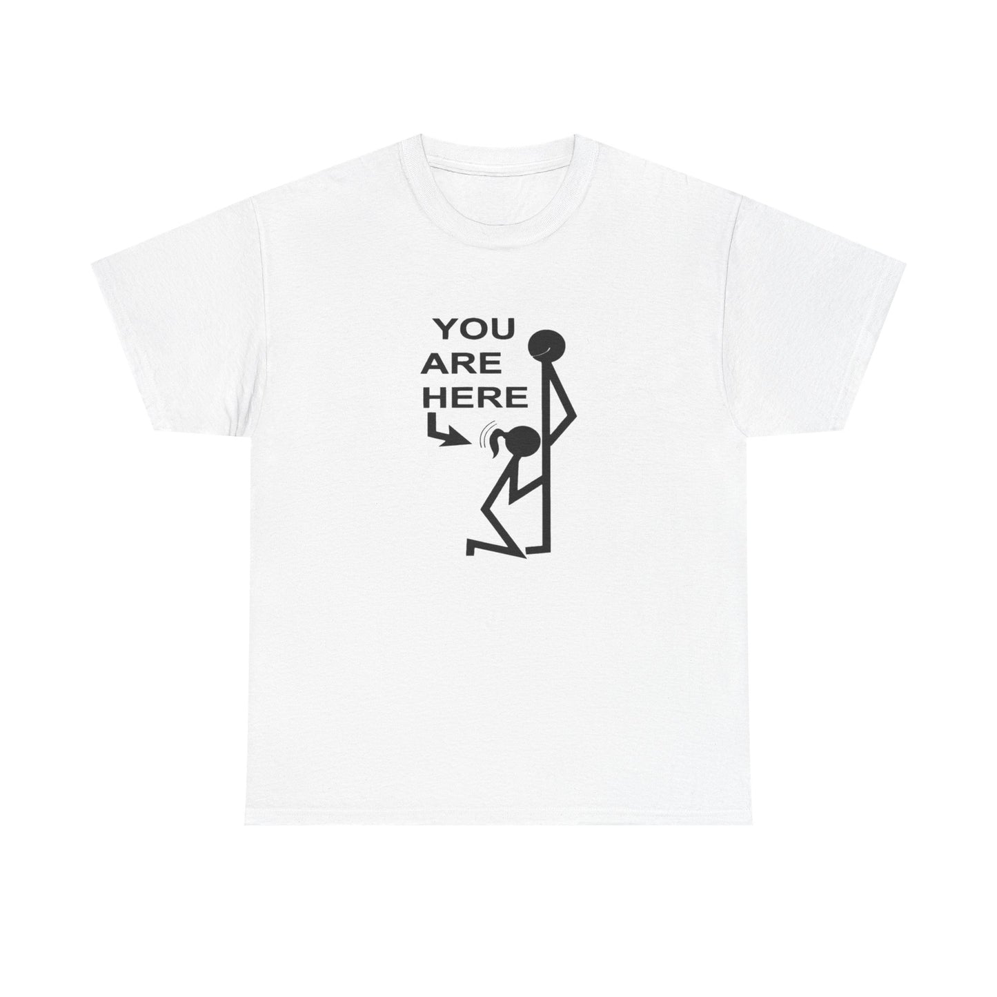 You Are Here Funny Sex Jokes Graphic T Shirt ADULT Unisex Heavy Cotton Tee