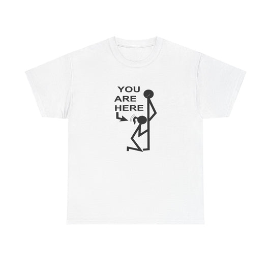 You Are Here Funny Sex Jokes Graphic T Shirt ADULT Unisex Heavy Cotton Tee