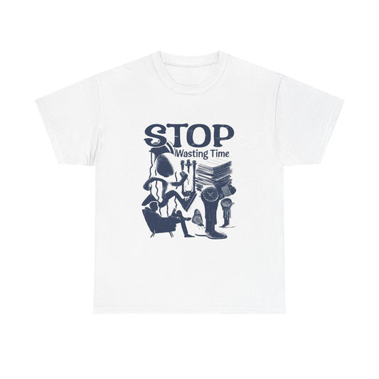 Stop Wasting Time Graphic T Shirt Unisex Heavy Cotton Tee