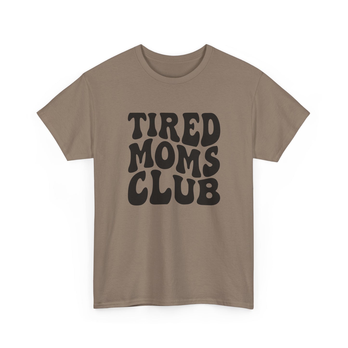 Tired Moms Club Funny Women's Graphic T Shirt Unisex Heavy Cotton Tee