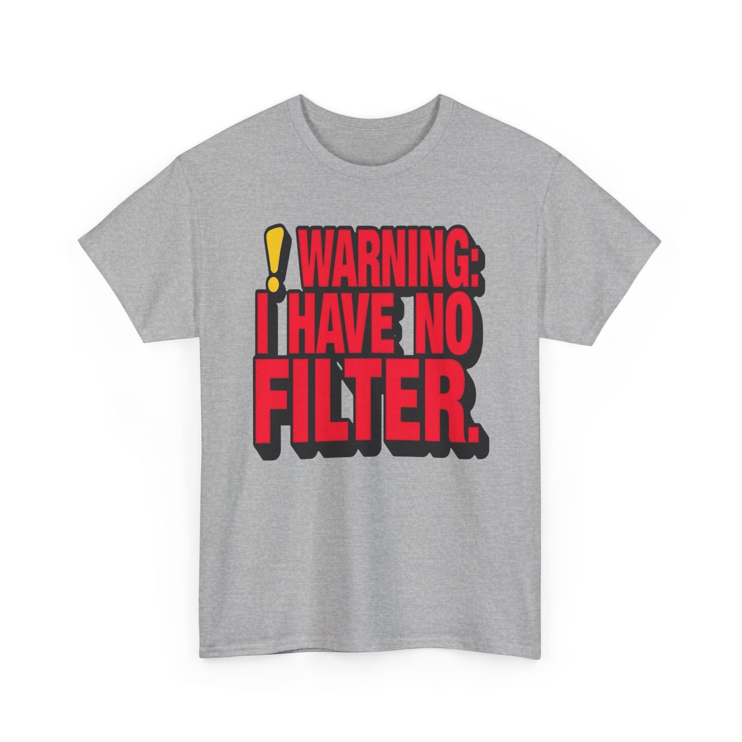 Warning I Have No Filter Funny Graphic T Shirt NEW ADULT Unisex Heavy Cotton Tee