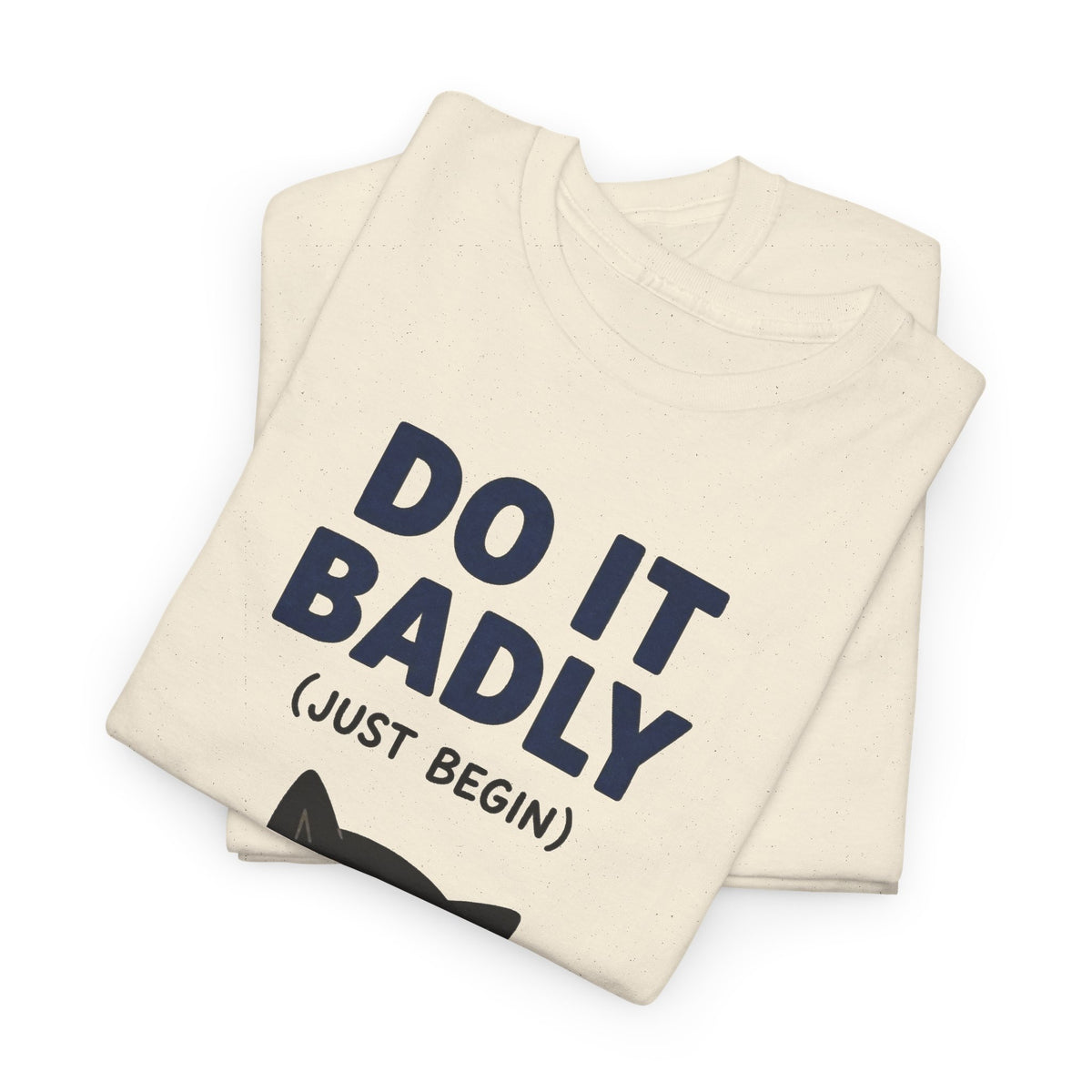 Do It Badly But Just Begin Cat Graphic T Shirt Men's Heavy Cotton Tee