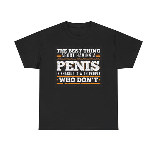 Best Thing About A Penis Graphic T Shirt Funny Gift Unisex Heavy Cotton Tee