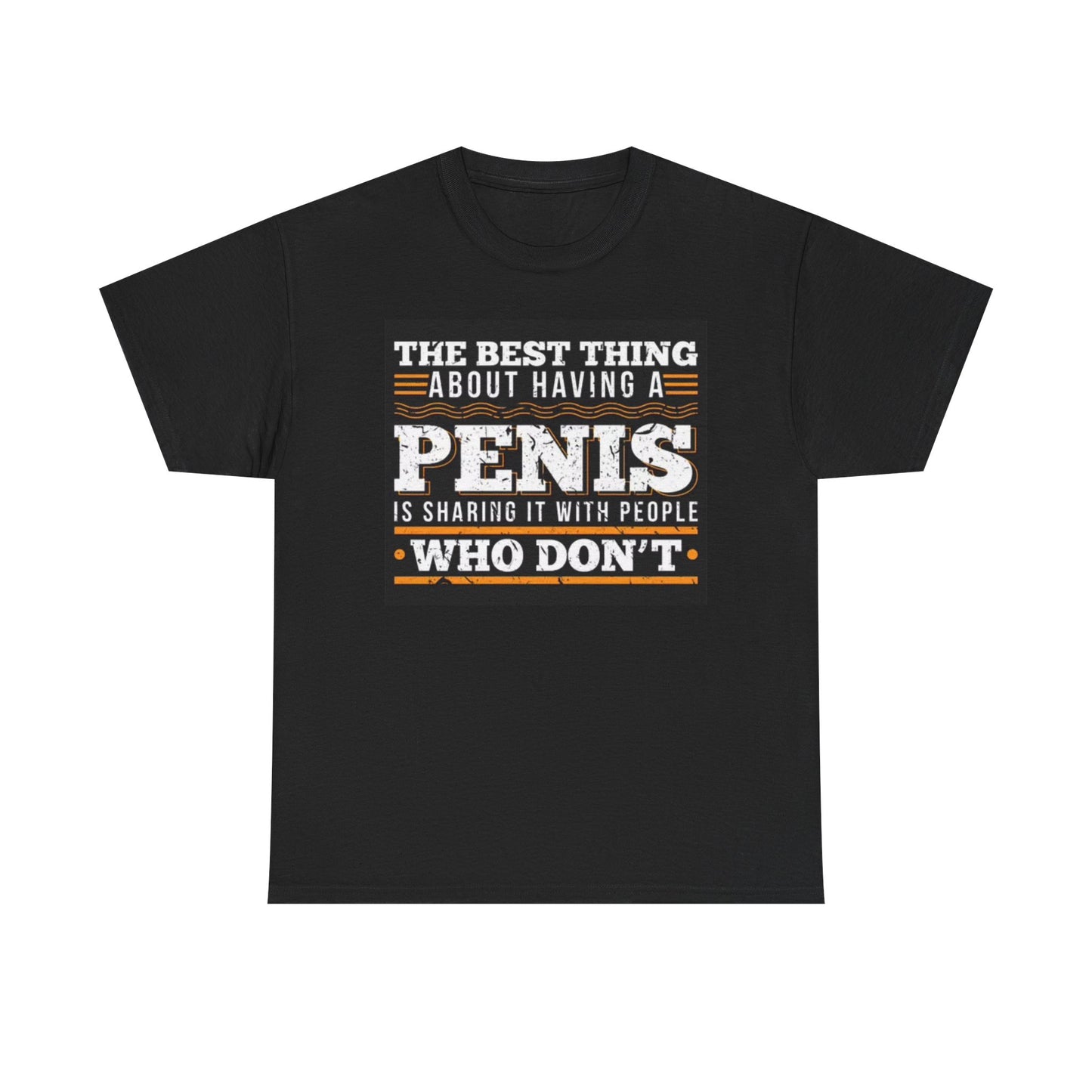 Best Thing About A Penis Graphic T Shirt Funny Gift Unisex Heavy Cotton Tee