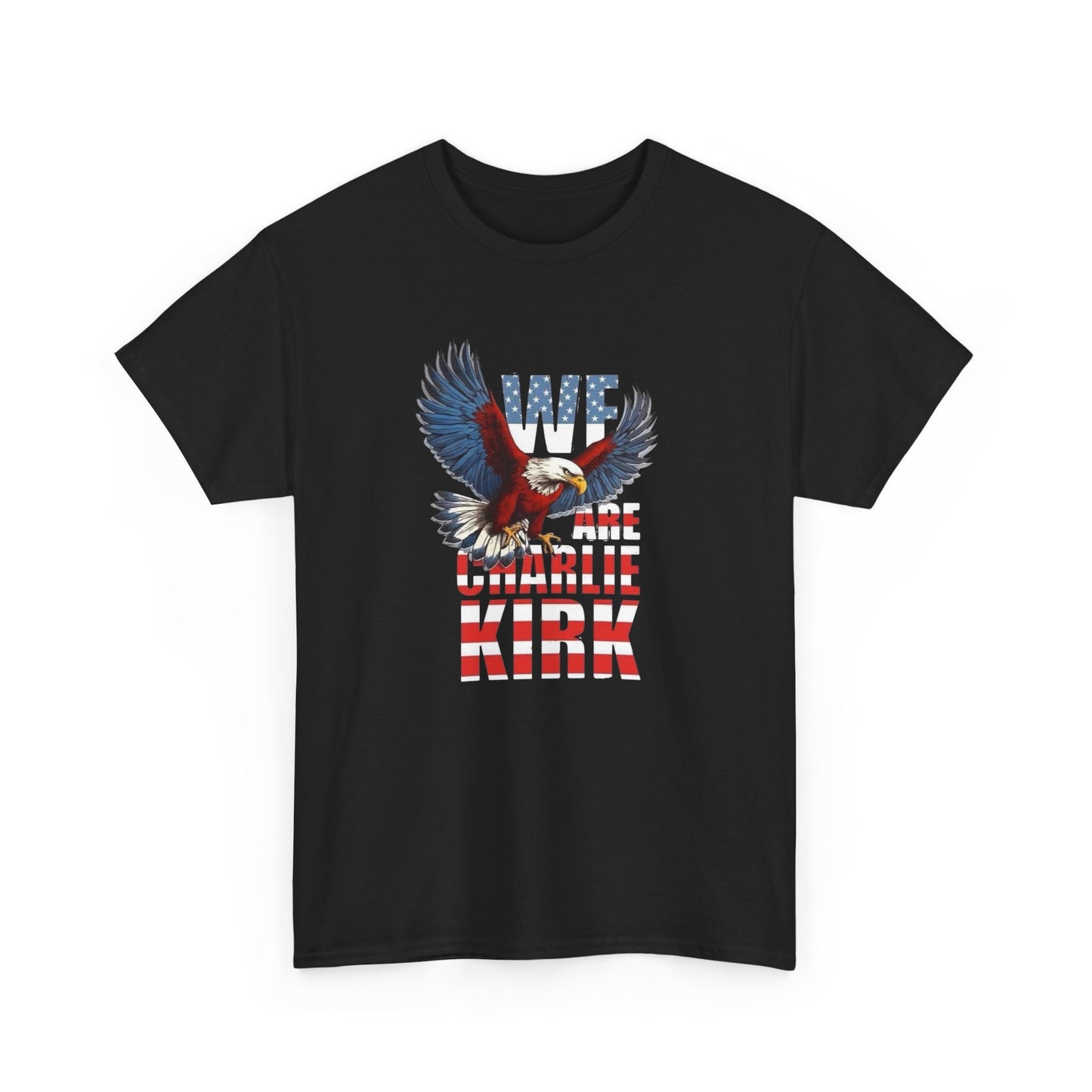 We Are Charlie Kirk USA Graphic T Shirt NEW Unisex Heavy Cotton Tee