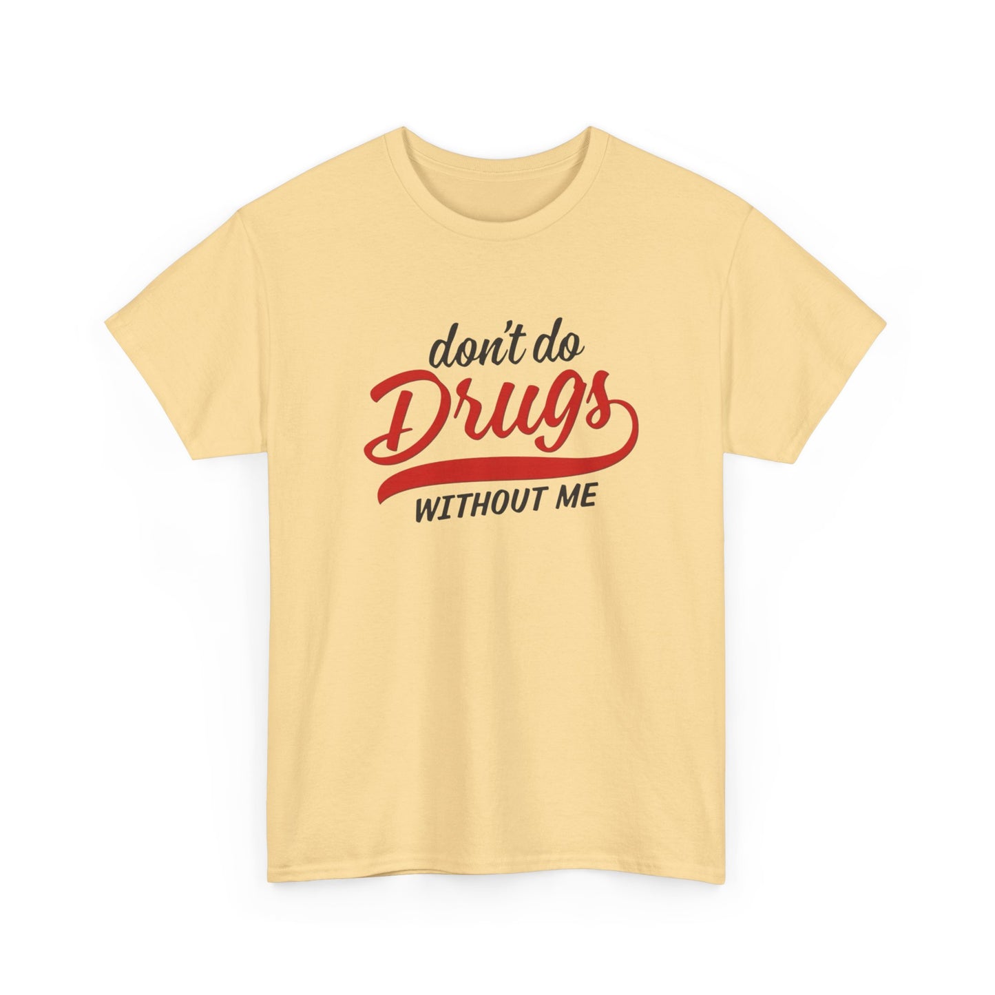 Don't Do Drugs Without Me Funny Graphic T Shirt S-5XL Unisex Cotton