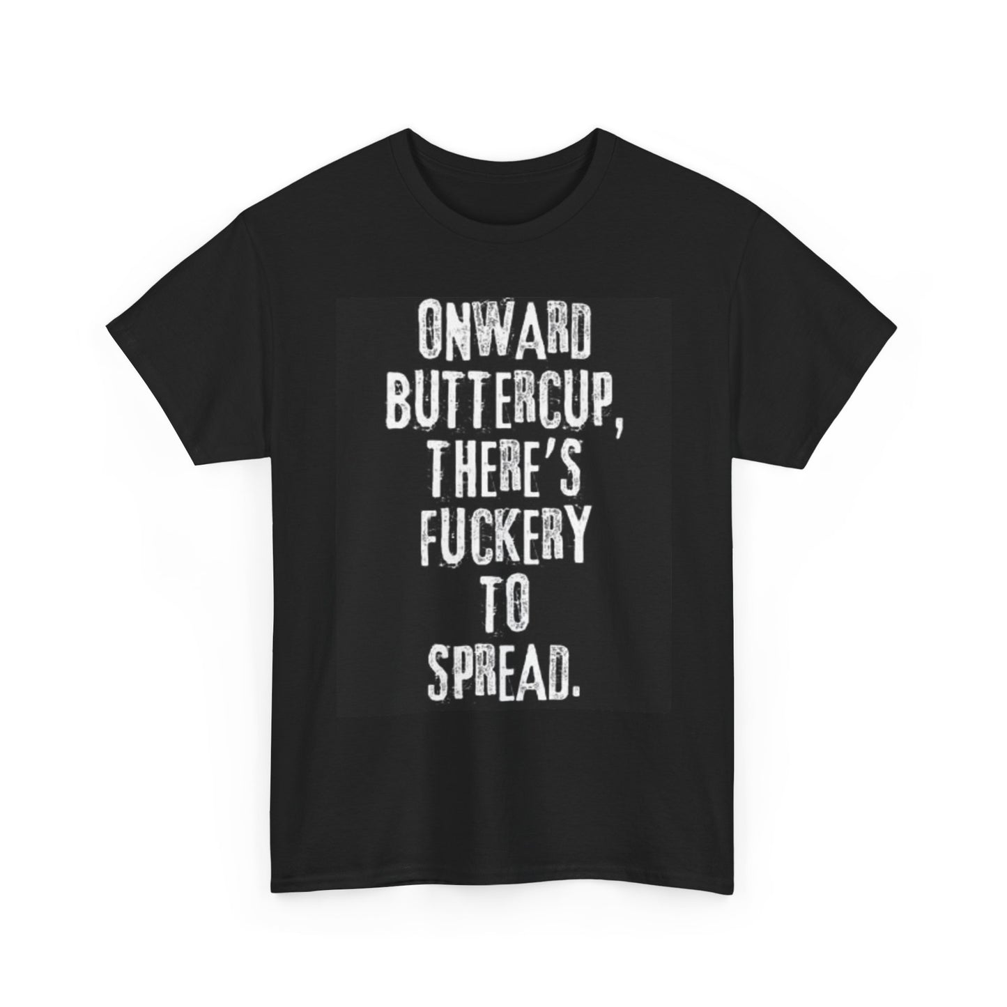 Onward Buttercup Funny Graphic T Shirt Jokes Unisex Heavy Cotton Tee