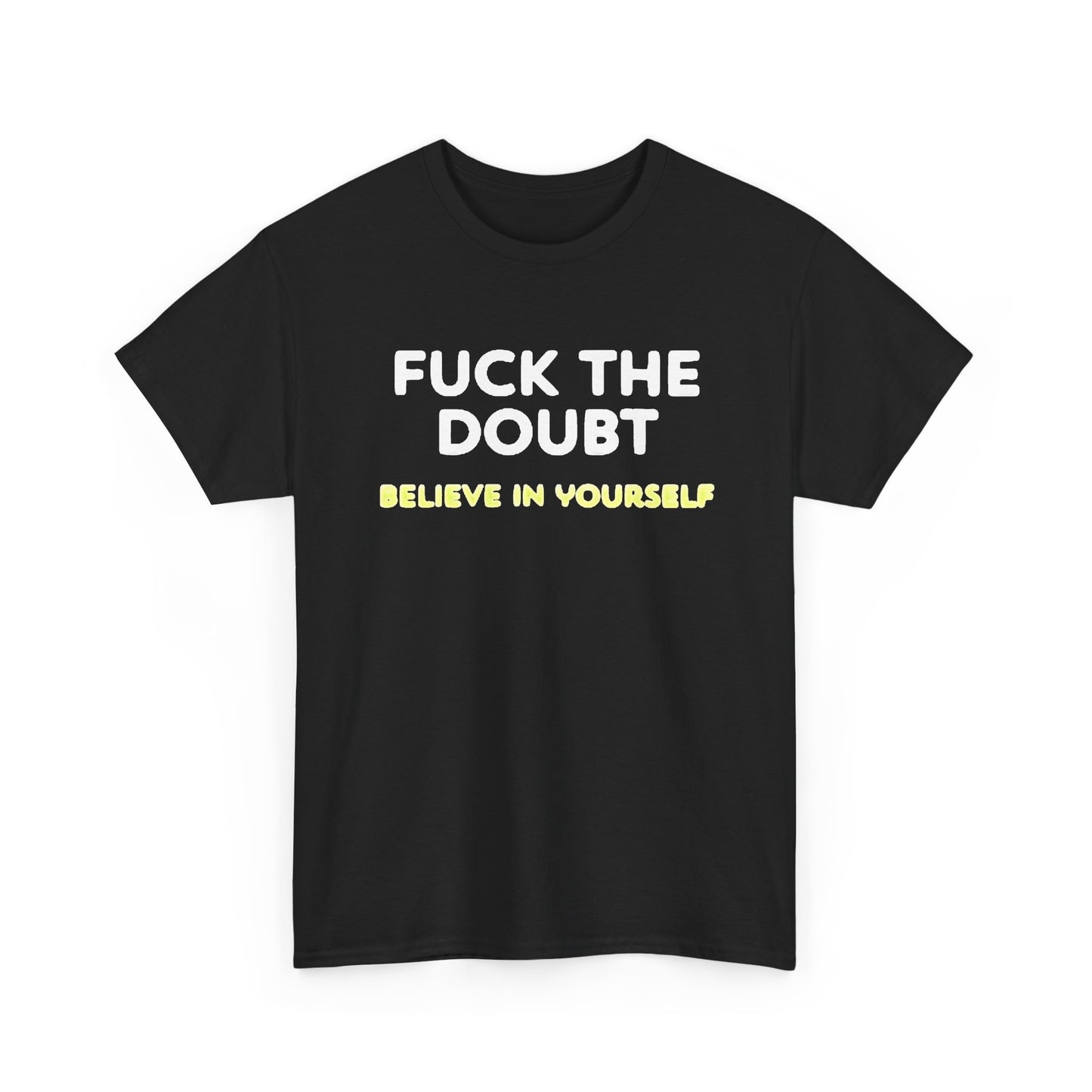 Forget The Doubt Graphic T Shirt Funny Motivation Unisex Heavy Cotton Tee