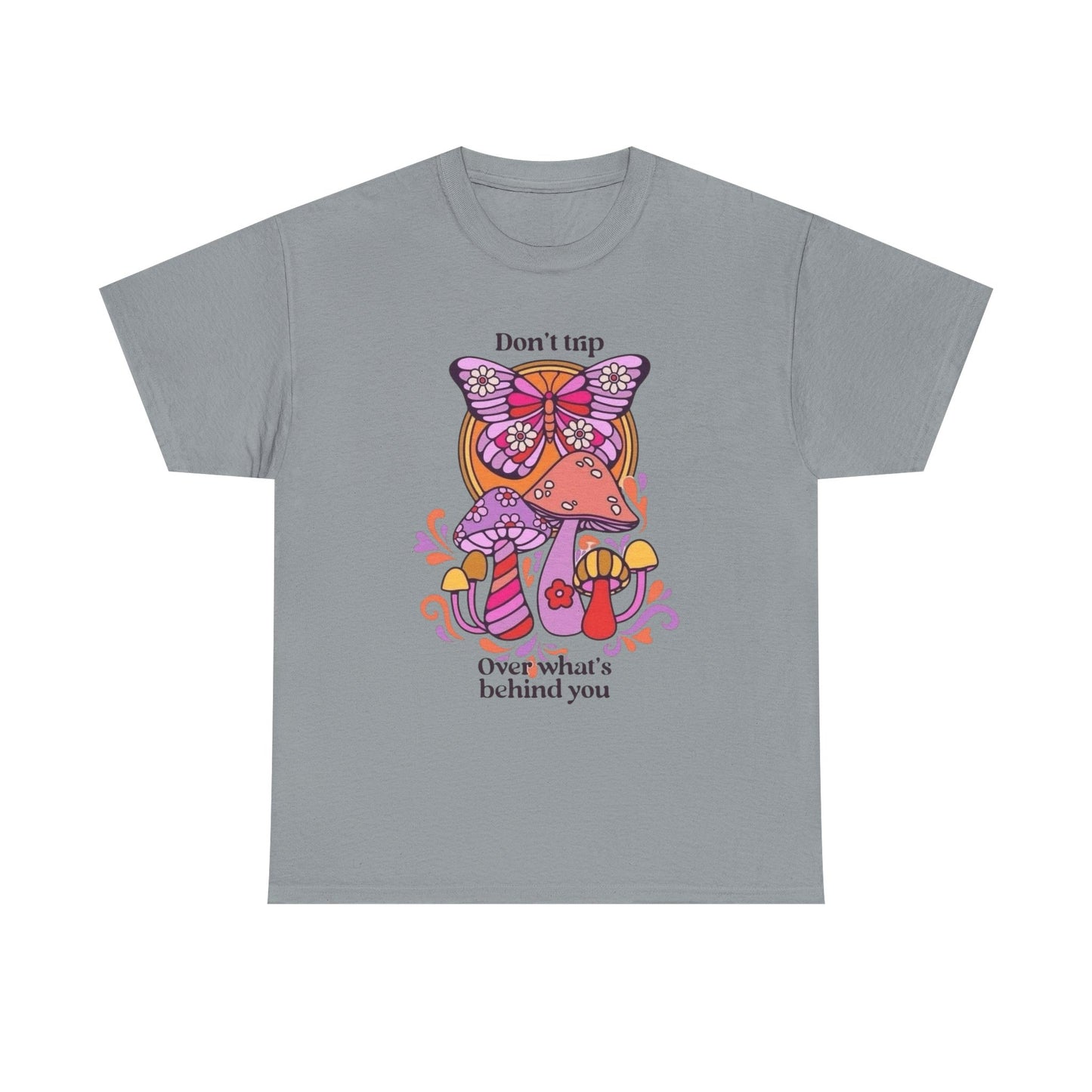 Don't Trip On Whats Behind You Graphic T Shirt Unisex Heavy Cotton Tee