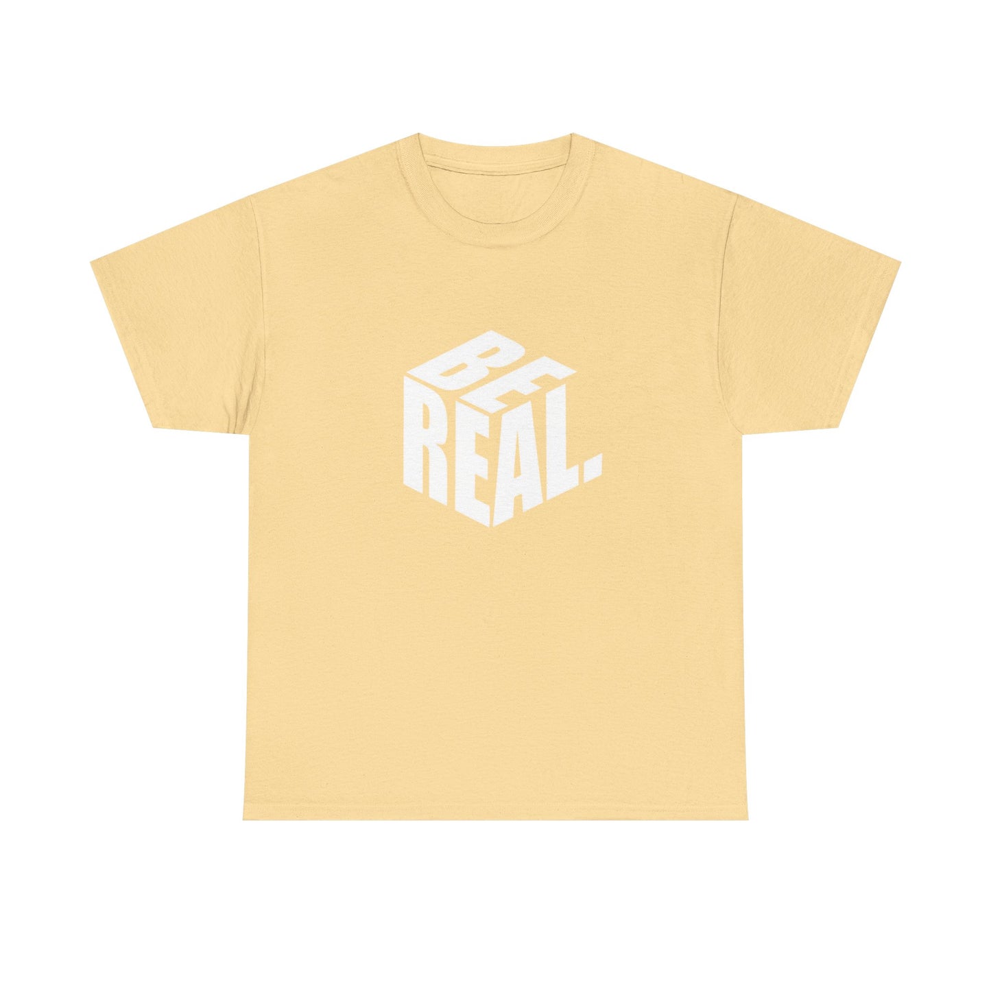 Be Real Graphic T Shirt Unisex Heavy Cotton Tee
