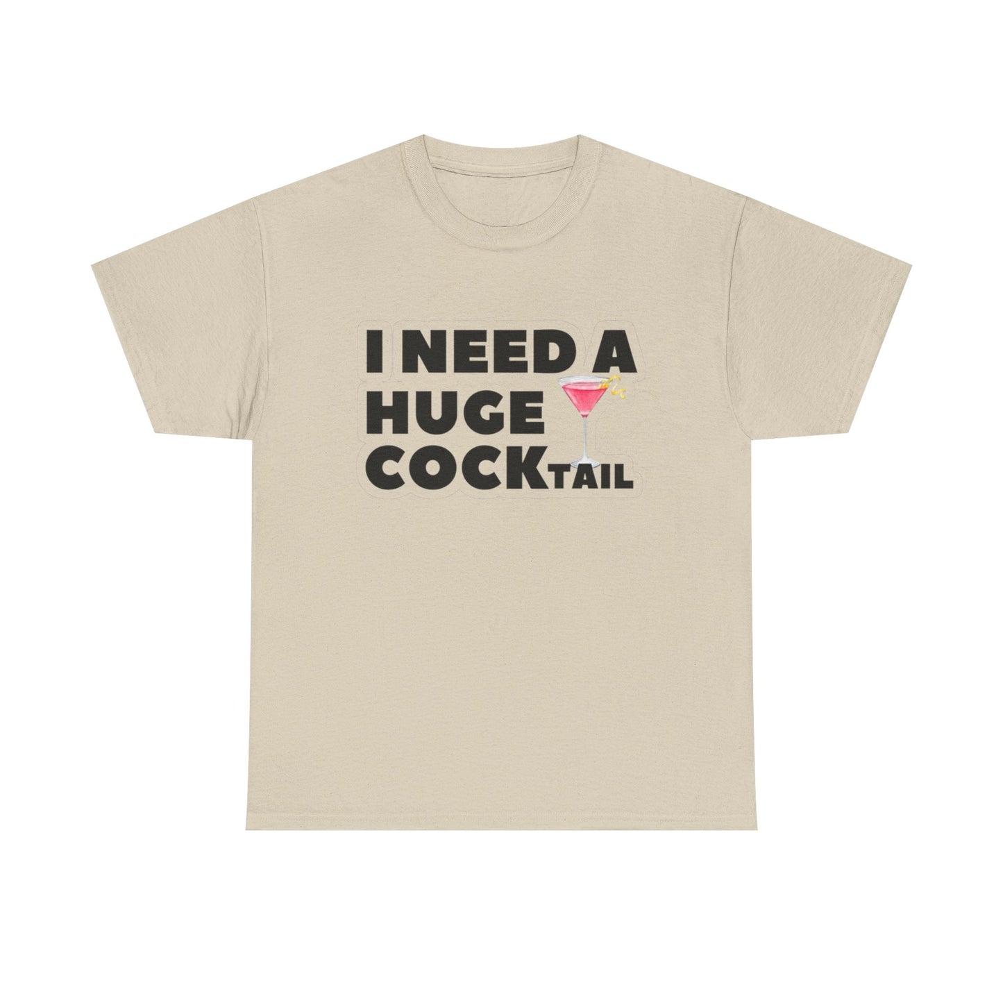 I Need A Cocktail Funny Sex Jokes Graphic T Shirt S-5XL NEW Unisex Heavy Cotton