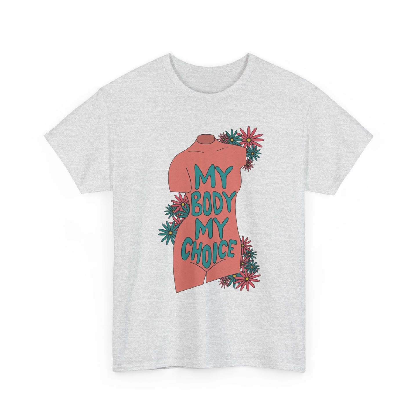 My Body My Choice Graphic T Shirt Unisex Heavy Cotton Tee GIFT