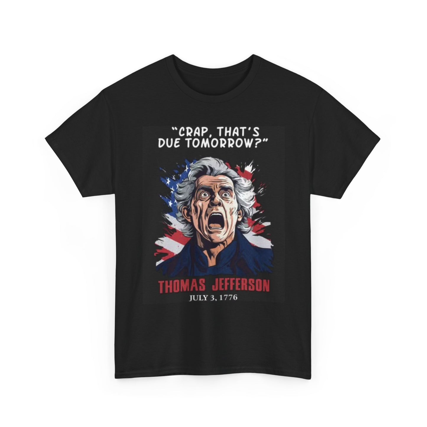 Thomas Jefferson T Shirt Funny 1776 American Jokes Unisex Heavy Cotton Tee