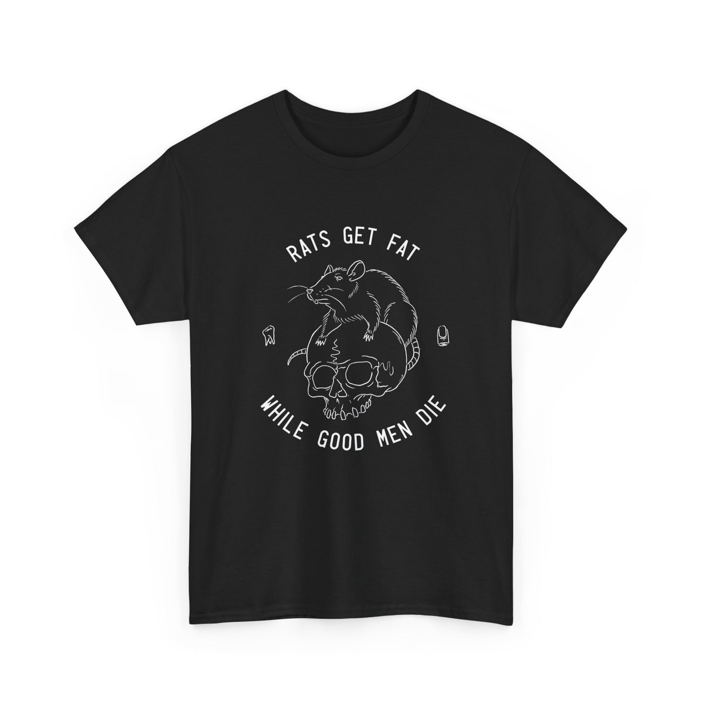 Rats Get Fat While Good Men Die Graphic T Shirt Adult NEW