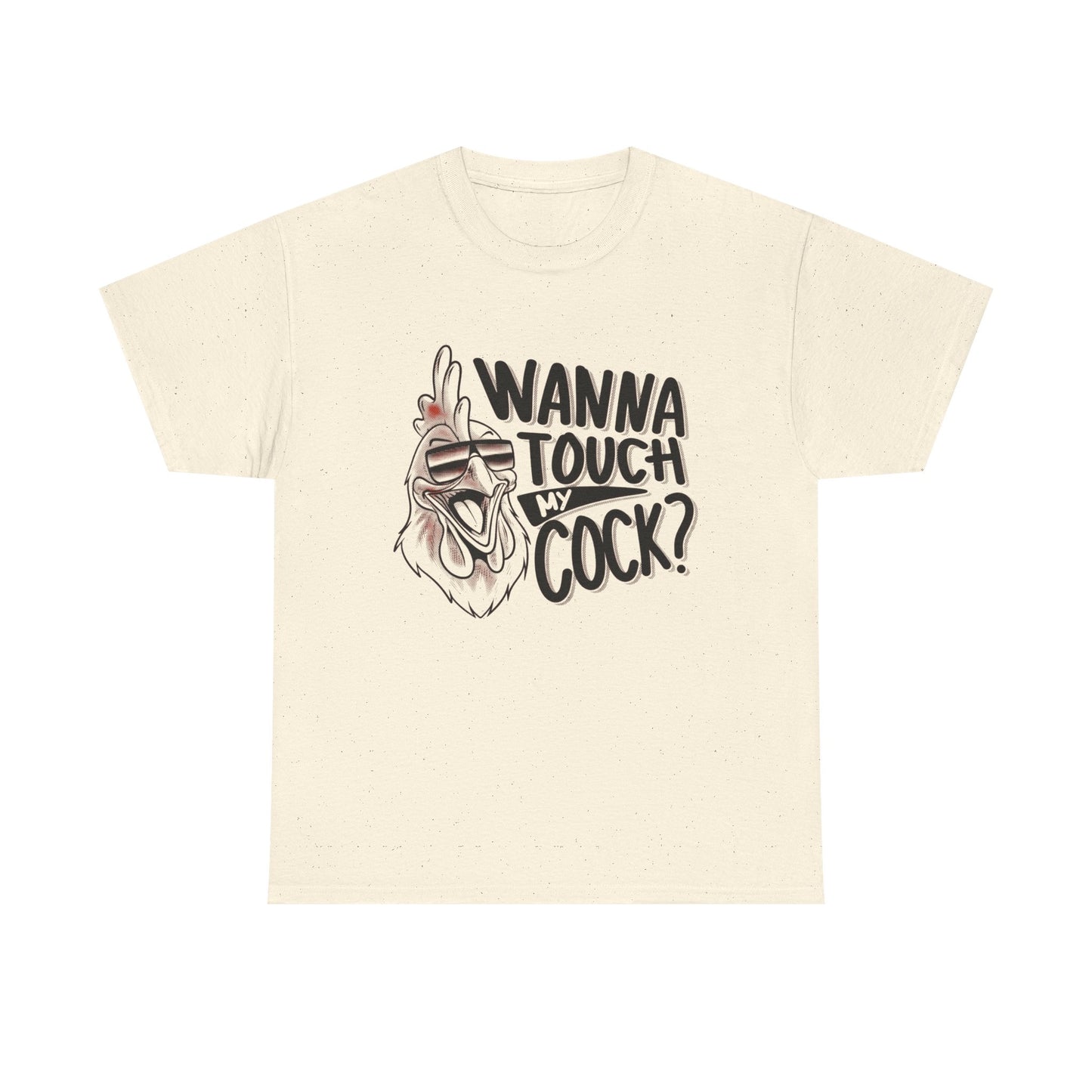 Wanna Touch My Cock Funny Sex Jokes Graphic T Shirt Unisex Heavy Cotton Tee