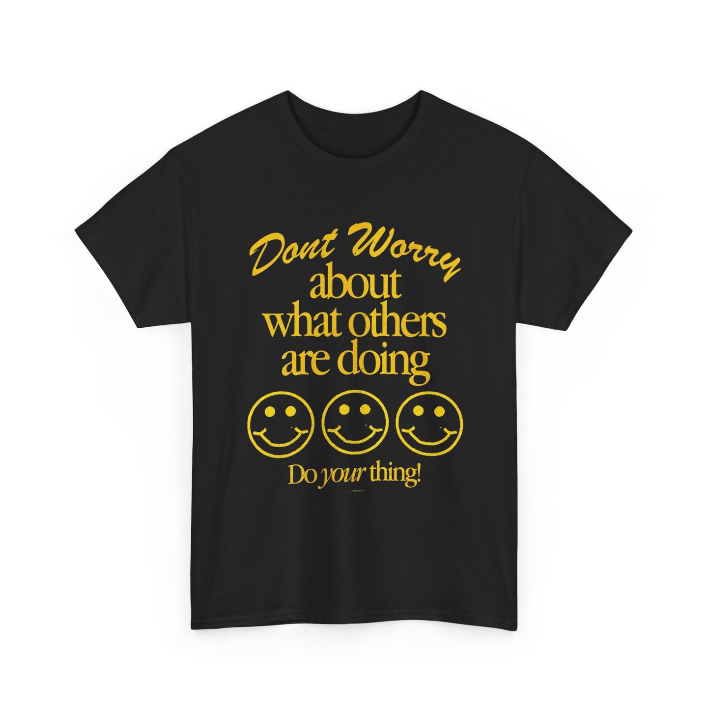 Don't Worry About Others T Shirt Graphic Men's Heavy Cotton Tee