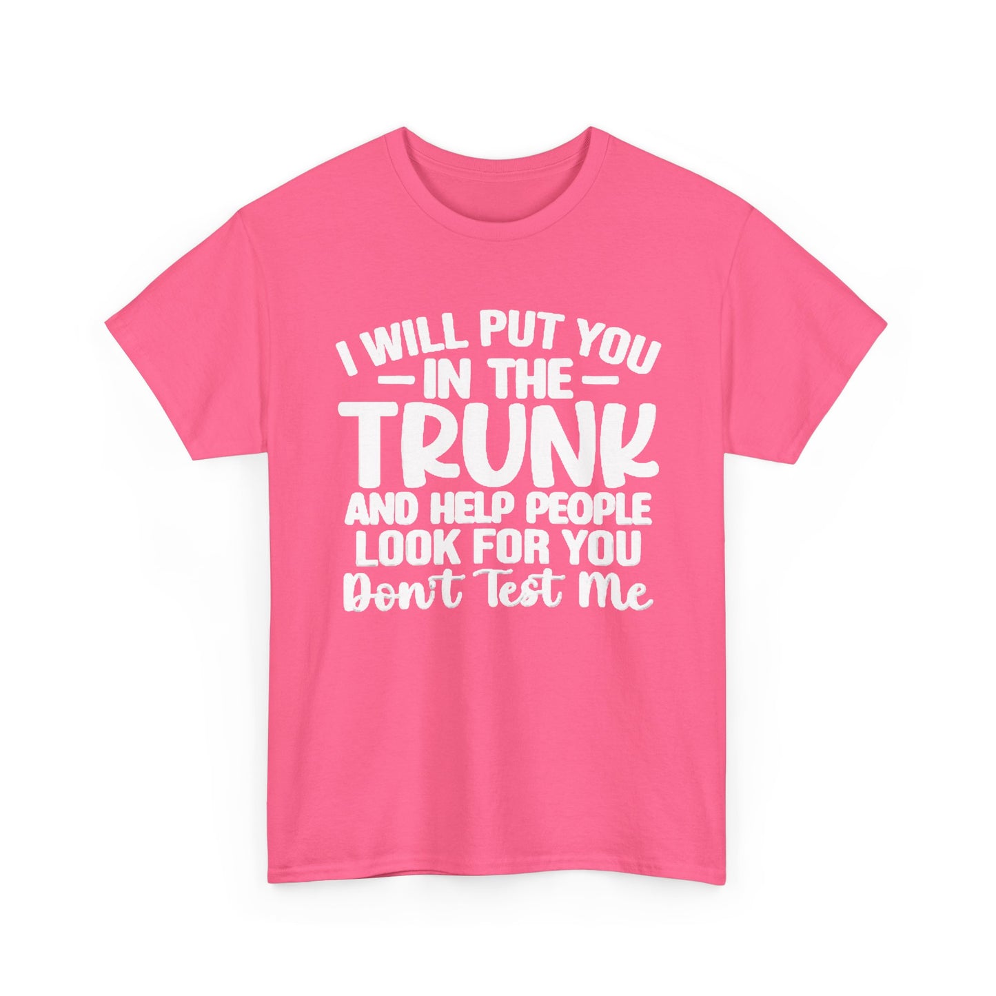 Ill Put You In The Trunk T Shirt Hilarious Graphic Jokes Unisex Heavy Cotton Tee