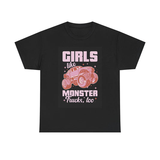 Girls Like Monster Trucks Tshirt Cute country Lifted Unisex Heavy Cotton Tee