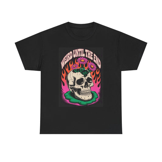 Weird Until The End Graphic T Shirt Unisex Heavy Cotton Tee