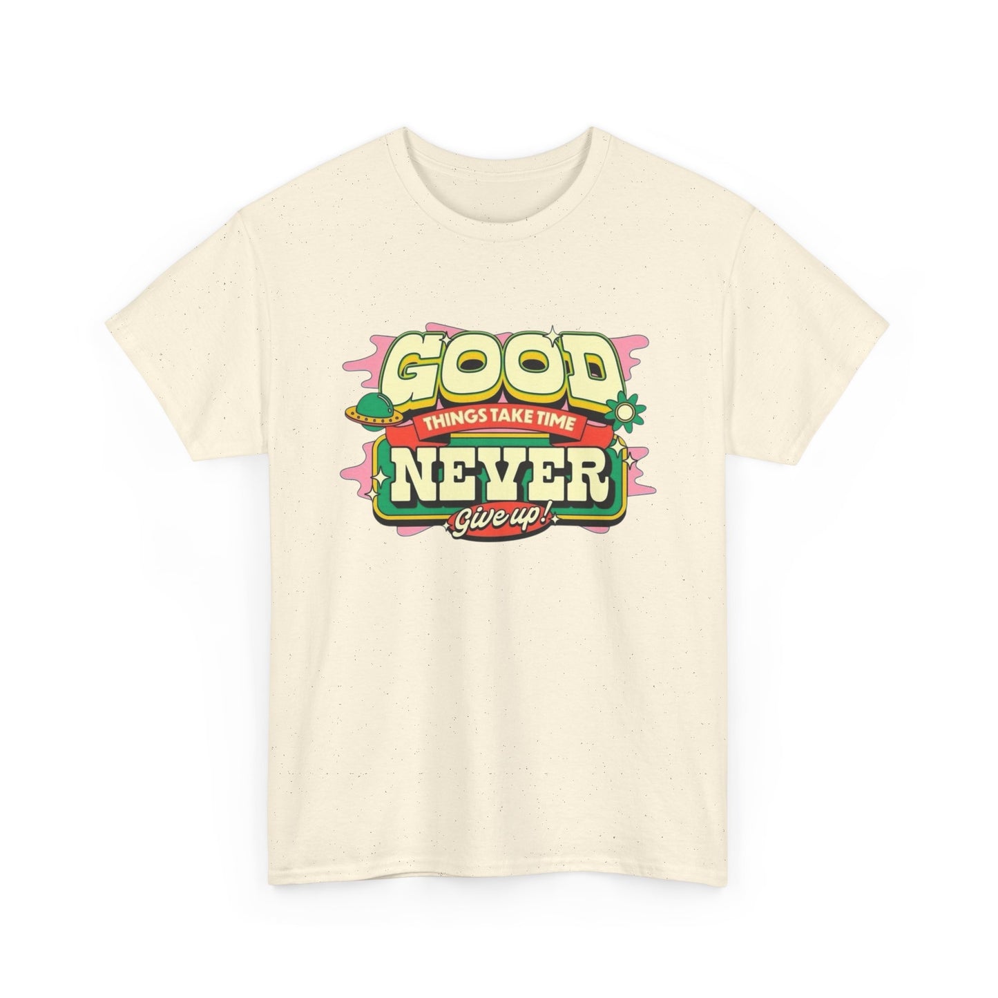 Good Things Take Time Graphic T-Shirt Unisex Heavy Cotton Tee Gift NEW