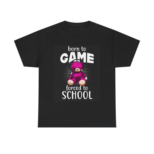 Born To Game Forced To School Shirt Funny Gamer Unisex Heavy Cotton Tee