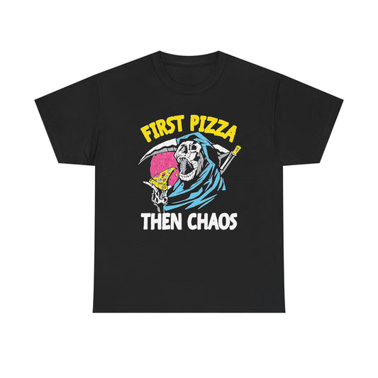 First Pizza Then Chaos Graphic T Shirt NEW Unisex Heavy Cotton Tee