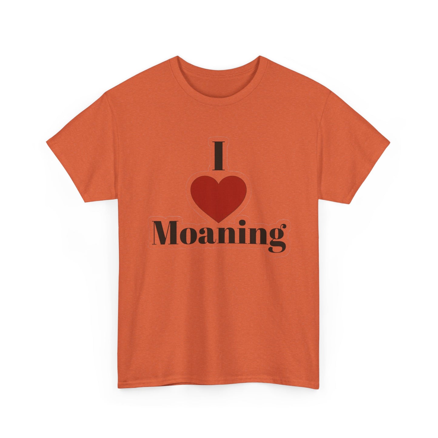 I Love Moaning Sex Jokes Graphic T Shirt S-5XL NEW Unisex Heavy Cotton Tee