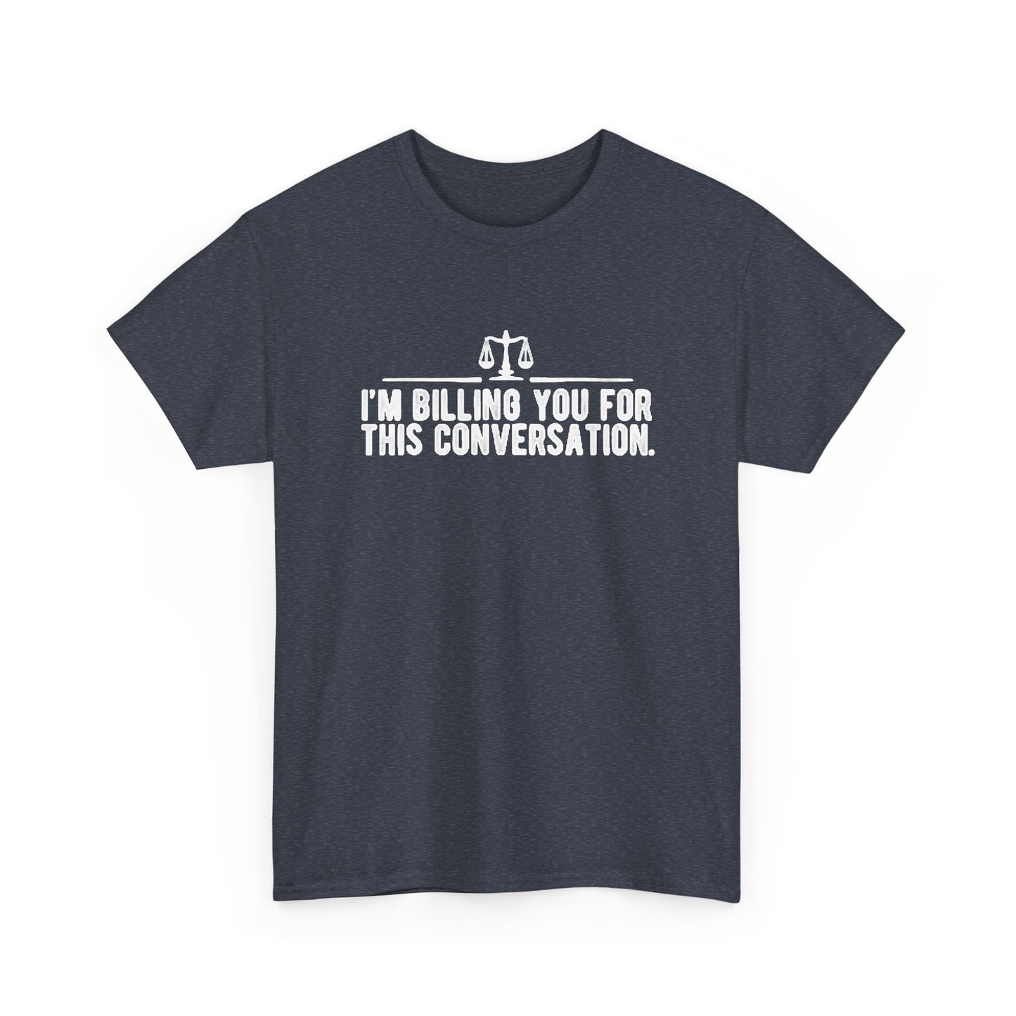 Im Billing you Funny Lawyer Graphic T Shirt Jokes Hilarious Gift Unisex