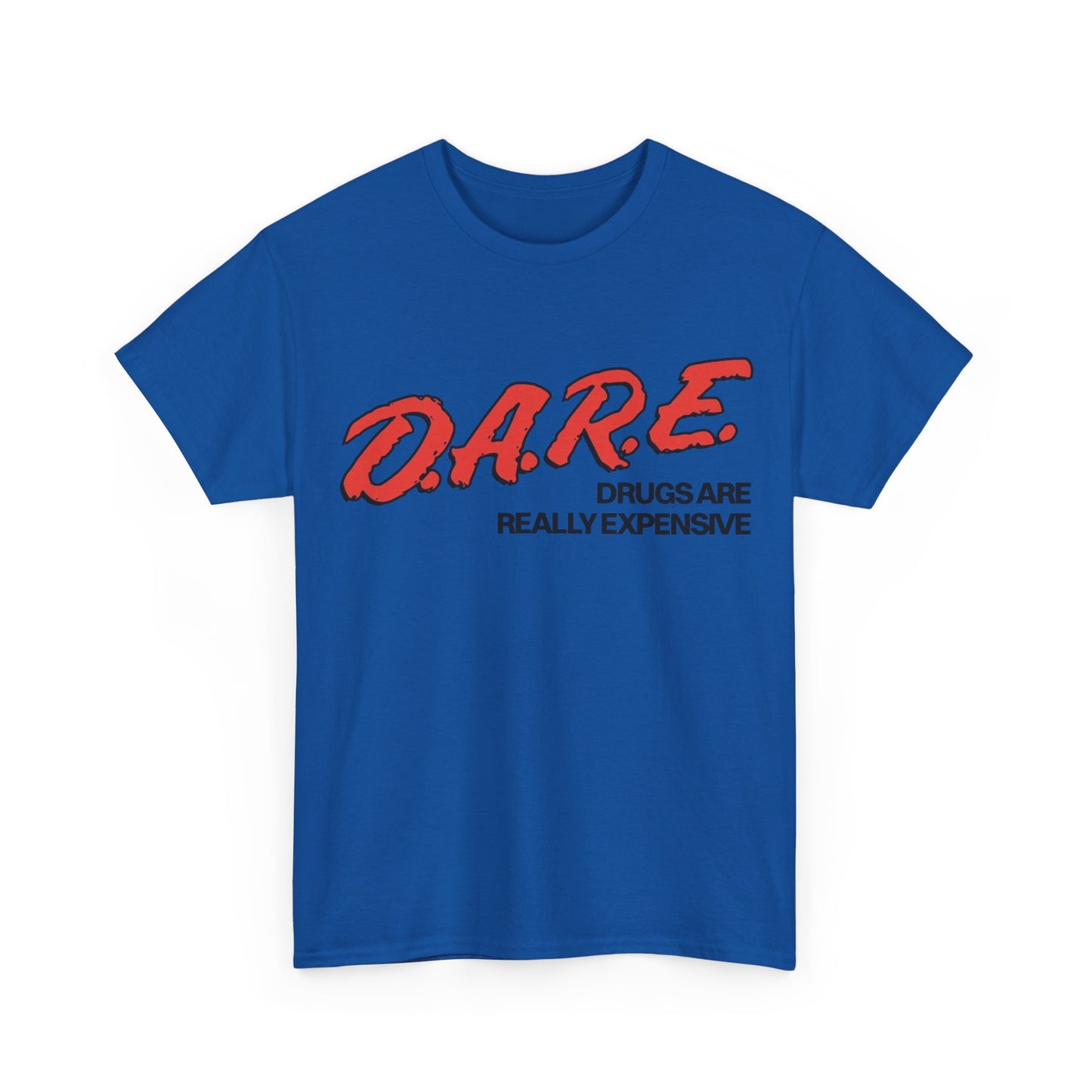Dare Tshirt Funny Drugs Are Expensive Graphic Comedy Gift Unisex Heavy Cotton