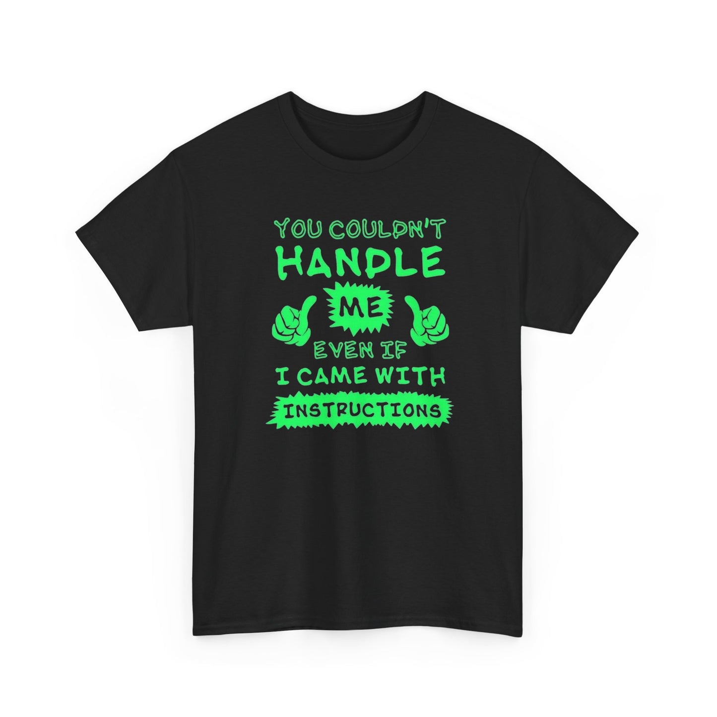 You Couldn't Handle Me Funny Graphic T Shirt NEW Unisex Heavy Cotton Tee