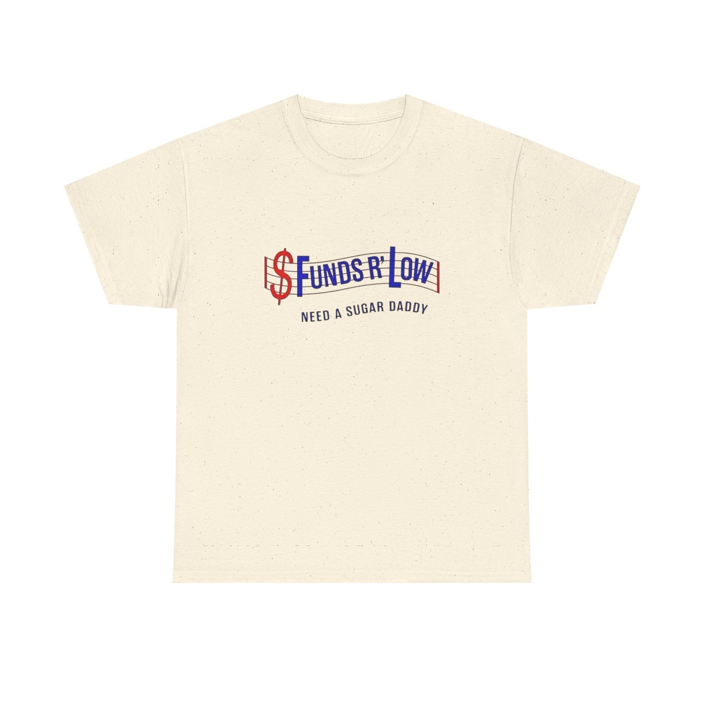 Funds R Low Funny Sugar Daddy Graphic T Shirt ALL SIZES Tee Unisex Heavy Cotton