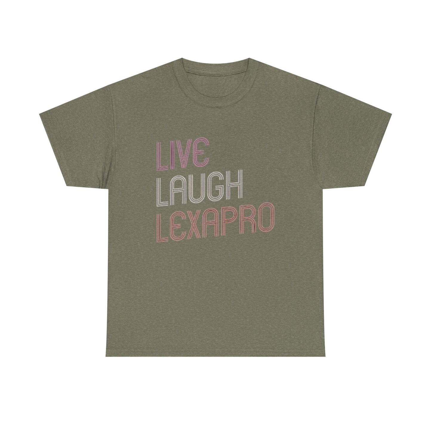 Live Laugh Lexapro Funny Graphic T Shirt Anxiety Depression Unisex Heavy Cotton