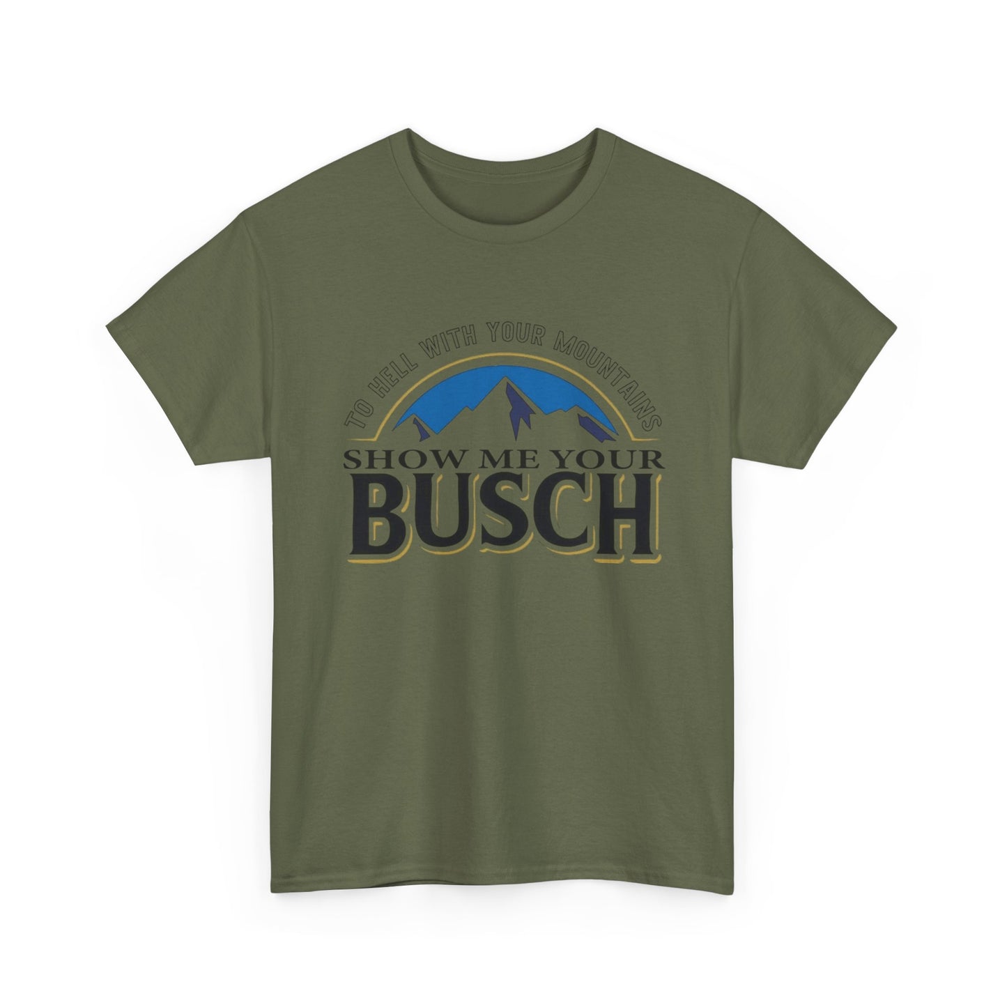 Show Me Your Busch Beer Funny Graphic T Shirt NEW ADULT Tee