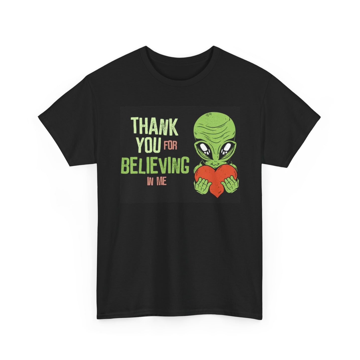 Thanks For Believing Graphic T Shirt Alien Spaceship Unisex Heavy Cotton Tee