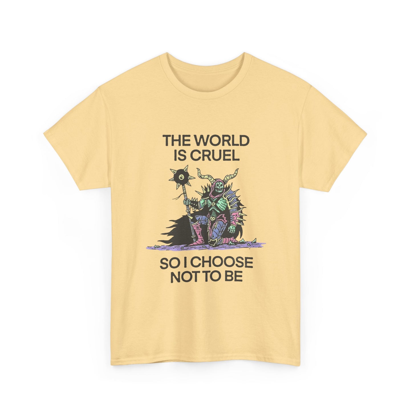 The World Is Cruel So I Choose Not To Be Graphic T Shirt NEW ADULT TEE VINTAGE