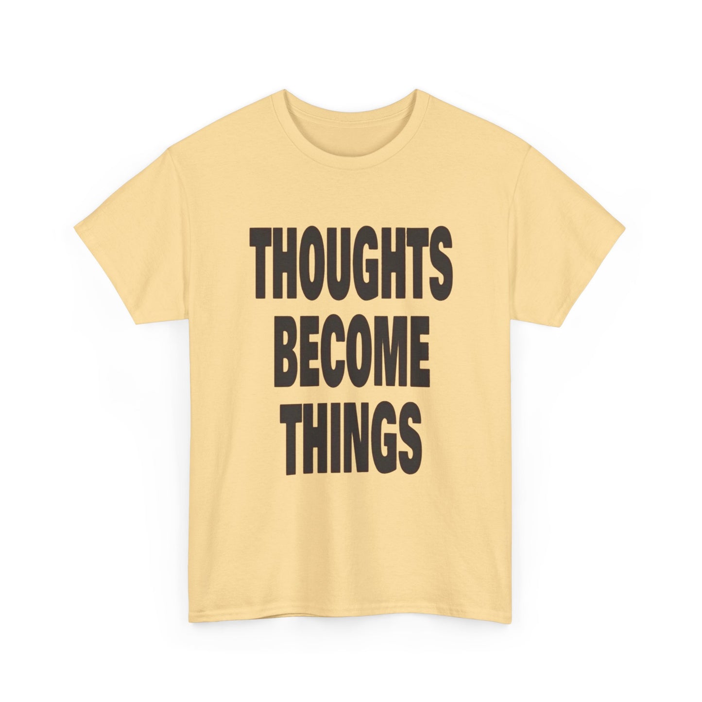 Thoughts Become Things Graphic T Shirt NEW Adult Unisex Heavy Cotton Tee