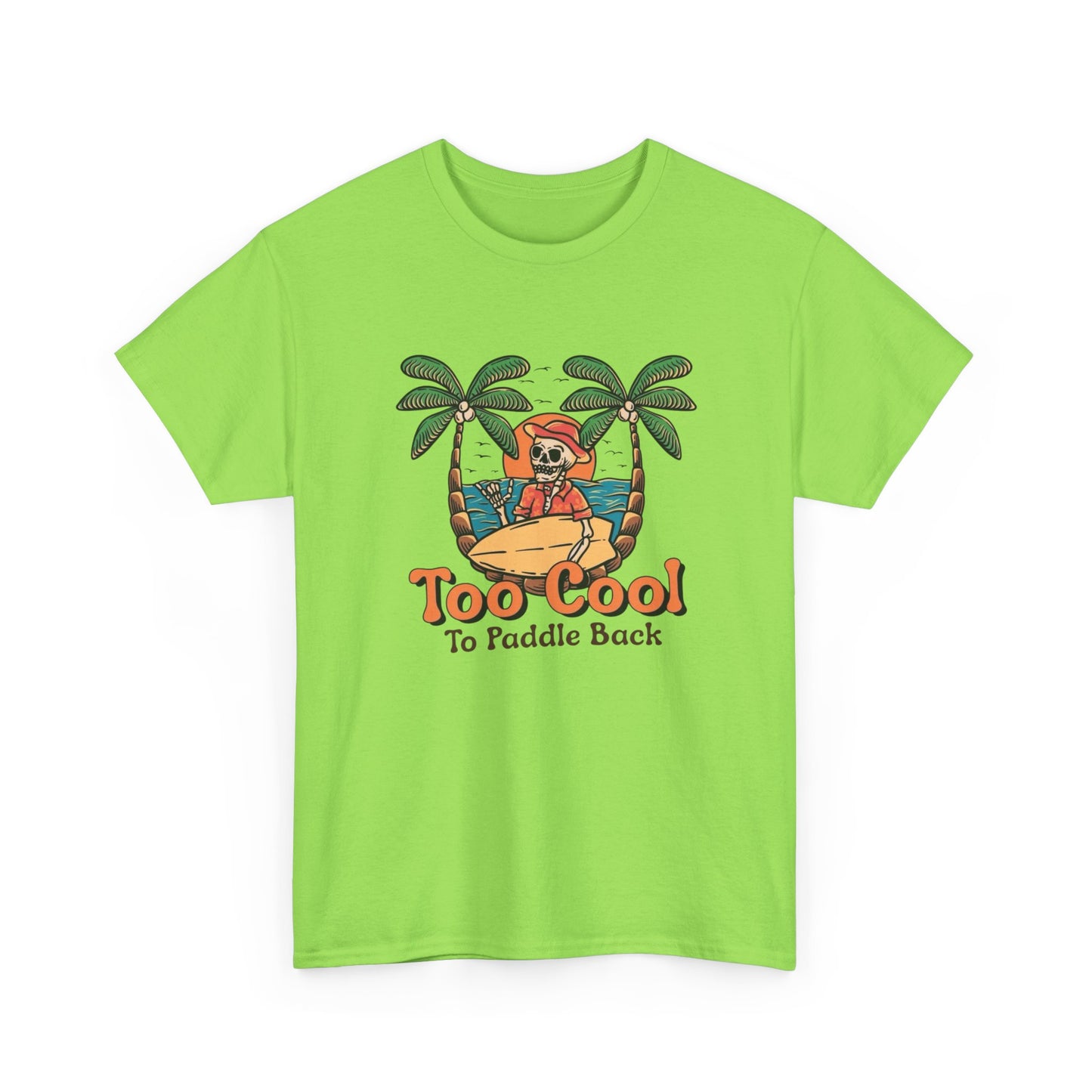 Surfing Too Cool To Paddle Back Graphic T Shirt NEW Adult Unisex Heavy Cotton