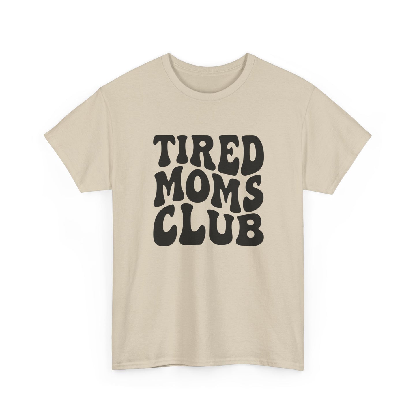 Tired Moms Club Funny Women's Graphic T Shirt Unisex Heavy Cotton Tee