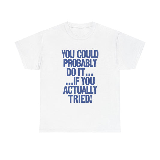 You Can Do It Motivation Graphic T Shirt Unisex Heavy Cotton Tee Gift