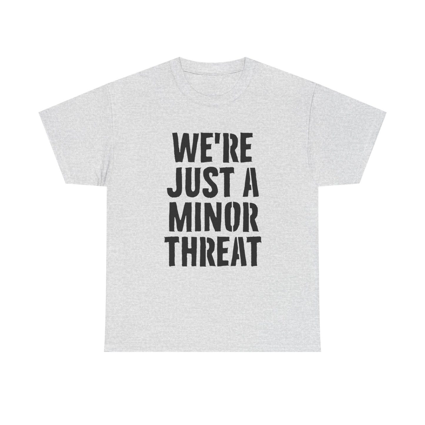Were Just A Minor Threat Graphic T Shirt Unisex Heavy Cotton Tee